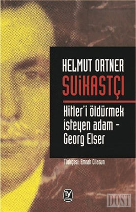 Suikastçı: Hitler'i Öldürmek İsteyen Adam - Georg Elser